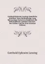 Gotthold Ephraim Lessings Smmtliche Schriften. Neue Rechtmassige Ausg Mit Lessings Portrait in Stahlstich: Bd. Philosophische Aufsatze Von Karl . Des Geistes Und Der Kraf (German Edition) - Gotthold Ephraim Lessing