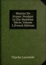 Histoire De France: Pendant Le Dix-Huitieme Siecle, Volume 2 (French Edition) - Charles Lacretelle