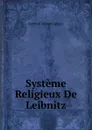 Systeme Religieux De Leibnitz - Готфрид Вильгельм Лейбниц