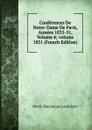 Conferences De Notre-Dame De Paris, Annees 1835-51, Volume 4;.volume 1851 (French Edition) - Lacordaire Henri-Dominique