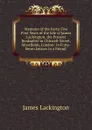 Memoirs of the Forty-Five First Years of the Life of James Lackington, the Present Bookseller in Chiswell-Street, Moorfields, London: In Forty-Seven Letters to a Friend . - James Lackington