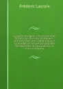 Guide Du Voyageur a Constantinople Et Dans Ses Environs: Contenant : L.Histoire De Cette Capitale Depuis Sa Fondation Jusqu.A Sa Conquete Par Mahomet . Historiques Sur Le (French Edition) - Frédéric Lacroix