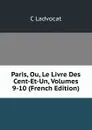Paris, Ou, Le Livre Des Cent-Et-Un, Volumes 9-10 (French Edition) - C Ladvocat