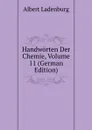 Handworten Der Chemie, Volume 11 (German Edition) - Albert Ladenburg