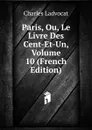 Paris, Ou, Le Livre Des Cent-Et-Un, Volume 10 (French Edition) - Charles Ladvocat