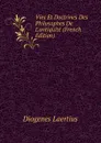 Vies Et Doctrines Des Philosophes De L.antiquite (French Edition) - Diogenes Laertius