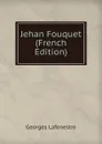 Jehan Fouquet (French Edition) - Georges Lafenestre