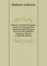 Historia General De Espana, Desde Los Tiempos Mas Remotos Hasta Nuestros Dias. Por Don Modesto Lafuente, Volume 6 (Spanish Edition) - Modesto Lafuente