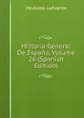 Historia General De Espana, Volume 26 (Spanish Edition) - Modesto Lafuente
