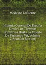 Historia General De Espana Desde Los Tiempos Primitivos Hasta La Muerte De Fernando Vii, Volume 3 (Spanish Edition) - Modesto Lafuente