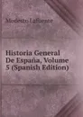 Historia General De Espana, Volume 5 (Spanish Edition) - Modesto Lafuente