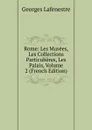 Rome: Les Musees, Les Collections Particulieres, Les Palais, Volume 2 (French Edition) - Georges Lafenestre