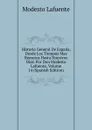 Historia General De Espana, Desde Los Tiempos Mas Remotos Hasta Nuestros Dias. Por Don Modesto Lafuente, Volume 14 (Spanish Edition) - Modesto Lafuente