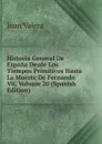 Historia General De Espana Desde Los Tiempos Primitivos Hasta La Muerte De Fernando Vii, Volume 20 (Spanish Edition) - Juan Valera