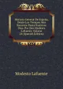 Historia General De Espana, Desde Los Tiempos Mas Remotos Hasta Nuestros Dias. Por Don Modesto Lafuente, Volume 20 (Spanish Edition) - Modesto Lafuente