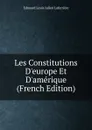 Les Constitutions D.europe Et D.amerique (French Edition) - Edouard Louis Julien Laferrière