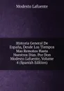 Historia General De Espana, Desde Los Tiempos Mas Remotos Hasta Nuestros Dias. Por Don Modesto Lafuente, Volume 4 (Spanish Edition) - Modesto Lafuente