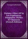 Poesies (1864-1874) Les Esperances. Pasquetta: Idylles Et Chansons (French Edition) - Georges Lafenestre