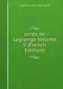 uvres de Lagrange Volume 9 (French Edition) - Lalanne Ludovic 1815-1898