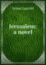 Jerusalem: a novel - Lagerlöf Selma