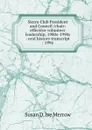 Sierra Club President and Council /chair: effective volunteer leadership, 1980s-1990s : oral history transcript / 1994 - Susan D. ive Merrow