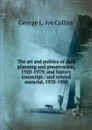 The art and politics of park planning and preservation, 1920-1979: oral history transcript / and related material, 1978-1980 - George L. ive Collins