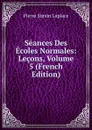 Seances Des Ecoles Normales: Lecons, Volume 5 (French Edition) - Laplace Pierre Simon