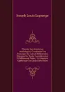 Theorie Des Fonctions Analytiques: Contenant Les Principes Du Calcul Differentiel, Degages De Toute Consideration D.Infiniment Petits, . A L.Analyse Algebrique Des Quantites Finies - Joseph Louis Lagrange