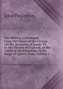 The History of Scotland: From the Union of the Crowns On the Accession of James Vi. to the Throne of England, to the Union of the Kingdoms in the Reign of Queen Anne, Volume 2 - John Pinkerton