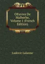 OEuvres De Malherbe, Volume 1 (French Edition) - Ludovic Lalanne