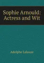 Sophie Arnould: Actress and Wit - Adolphe Lalauze