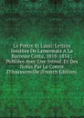 Le Pretre Et L.ami: Lettres Inedites De Lamennais A La Baronne Cottu, 1818-1854 ; Publiees Avec Une Introd. Et Des Notes Par Le Comte D.haussonville (French Edition) - 