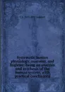 Systematic human physiology, anatomy, and hygiene: being an analysis and synthesis of the human system, with practical conclusions - T S. 1819-1897 Lambert