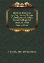 Christ.s Hospital; recollections of Lamb, Coleridge, and Leigh Hunt; with some account of its foundation - R Brimley 1867-1932 Johnson