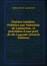 Poesies inedites. Publiees par Valentine de Lamartine, et precedees d.une pref. de De Laprade (French Edition) - Lamartine Alphonse de