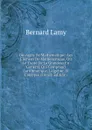 Ouvrages De Mathematique: Les Elemens De Mathematique, Ou Le Traite De La Grandeur En General, Qui Comprend L.arithmetique, L.algebre, Et L.analyse (French Edition) - Bernard Lamy
