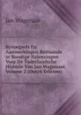 Byvoegsels En Aanmerkingen Bestaande in Noodige Naleezingen Voor De Vaderlandsche Historie Van Jan Wagenaar, Volume 2 (Dutch Edition) - Jan Wagenaar