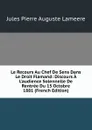 Le Recours Au Chef De Sens Dans Le Droit Flamand: Discours A L.audience Solennelle De Rentree Du 15 Octobre 1881 (French Edition) - Jules Pierre Auguste Lameere