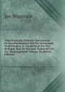 Vaderlandsche Historie: Vervattende De Geschiedenissen Der Nu Vereenigde Nederlanden, in Zonderheid Die Van Holland, Van De Vroegste Tyden Af: Uit De . Samengesteld, Volume 34 (Dutch Edition) - Jan Wagenaar