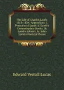 The Life of Charles Lamb: 1818-1834. Appendices: I. Portraits of Lamb. Ii. Lamb.s Commonplace Books. Iii. Lamb.s Library. Iv. John Lamb.s Poetical Pieces - E. V. Lucas