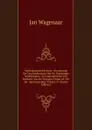 Vaderlandsche Historie: Vervattende De Geschiedenissen Der Nu Vereenigde Nederlanden, in Zonderheid Die Van Holland, Van De Vroegste Tyden Af: Uit De . Samengesteld, Volume 37 (Dutch Edition) - Jan Wagenaar