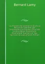 Les Elemens De Geometrie: Ou De La Mesure De L.etendue; Qui Comprennent Les Elemens D.euclide; Les Plus Belles Propositions D.archimede Touchant Le . Aux Sections Coniques (French Edition) - Bernard Lamy