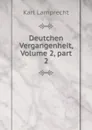 Deutchen Vergangenheit, Volume 2,.part 2 - Karl Lamprecht