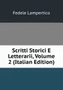 Scritti Storici E Letterarii, Volume 2 (Italian Edition) - Fedele Lampertico