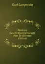 Moderne Geschichtswissenschaft, Part 16 (German Edition) - Karl Lamprecht