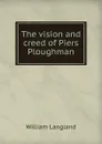 The vision and creed of Piers Ploughman - William Langland