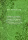 Religion and education in America microform: with notices of the state and prospects of American Unitarianism, popery, and African colonization - John Dunmore Lang