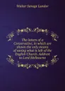 The letters of a Conservative, in which are shown the only means of saving what is left of the English Church. Addrest to Lord Melbourne - Walter Savage Landor