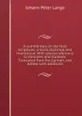 A commentary on the Holy Scriptures; critical, doctrinal, and homiletical. With special reference to ministers and students. Translated from the German, and edited, with additions - Lange Johann Peter