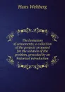 The limitation of armaments; a collection of the projects proposed for the solution of the problem, preceded by an historical introduction - Hans Wehberg